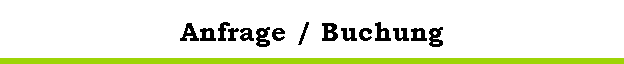 Anfrage / Buchung