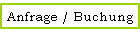 Anfrage / Buchung