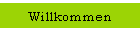 Willkommen